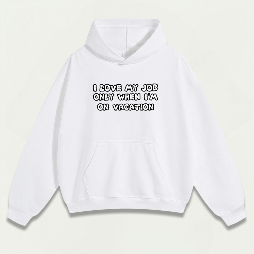 I Love My Job Only When I'm On Vacation Heavyweight Trail Hoodie-HikeVista