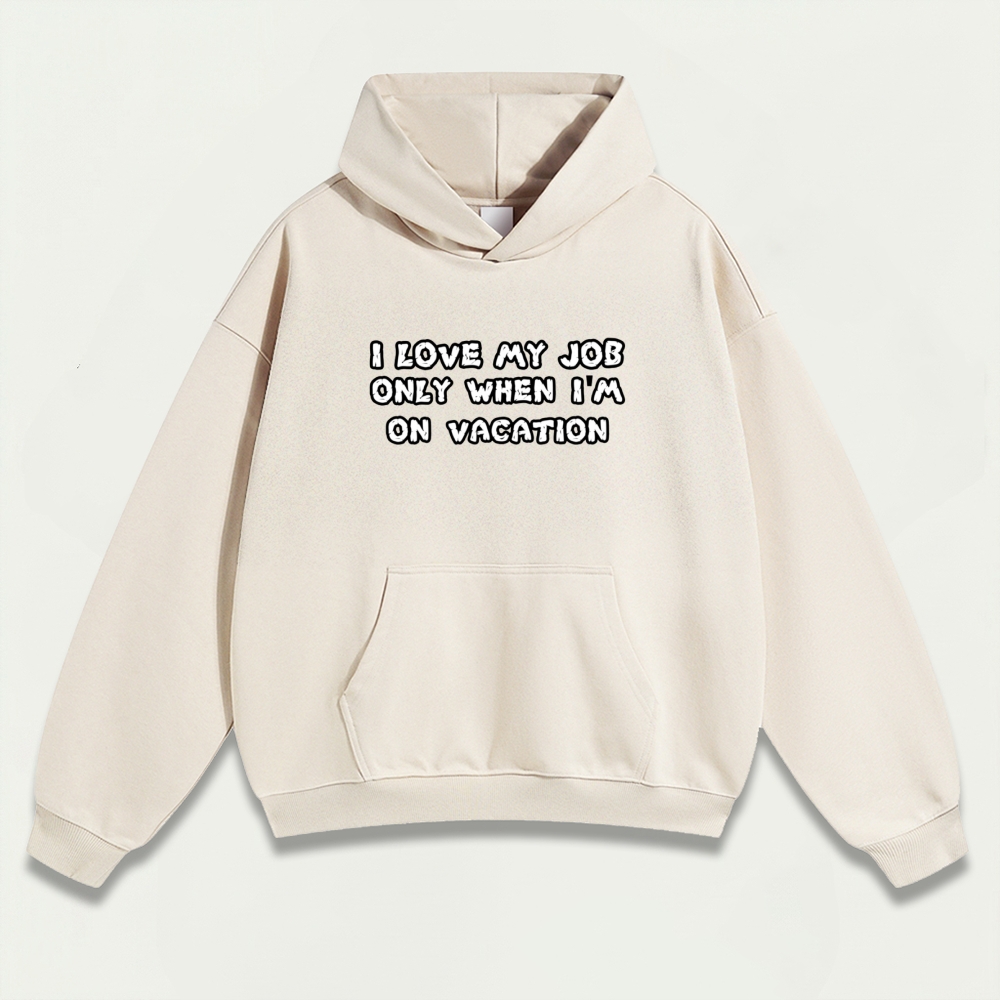 I Love My Job Only When I'm On Vacation Heavyweight Trail Hoodie-HikeVista