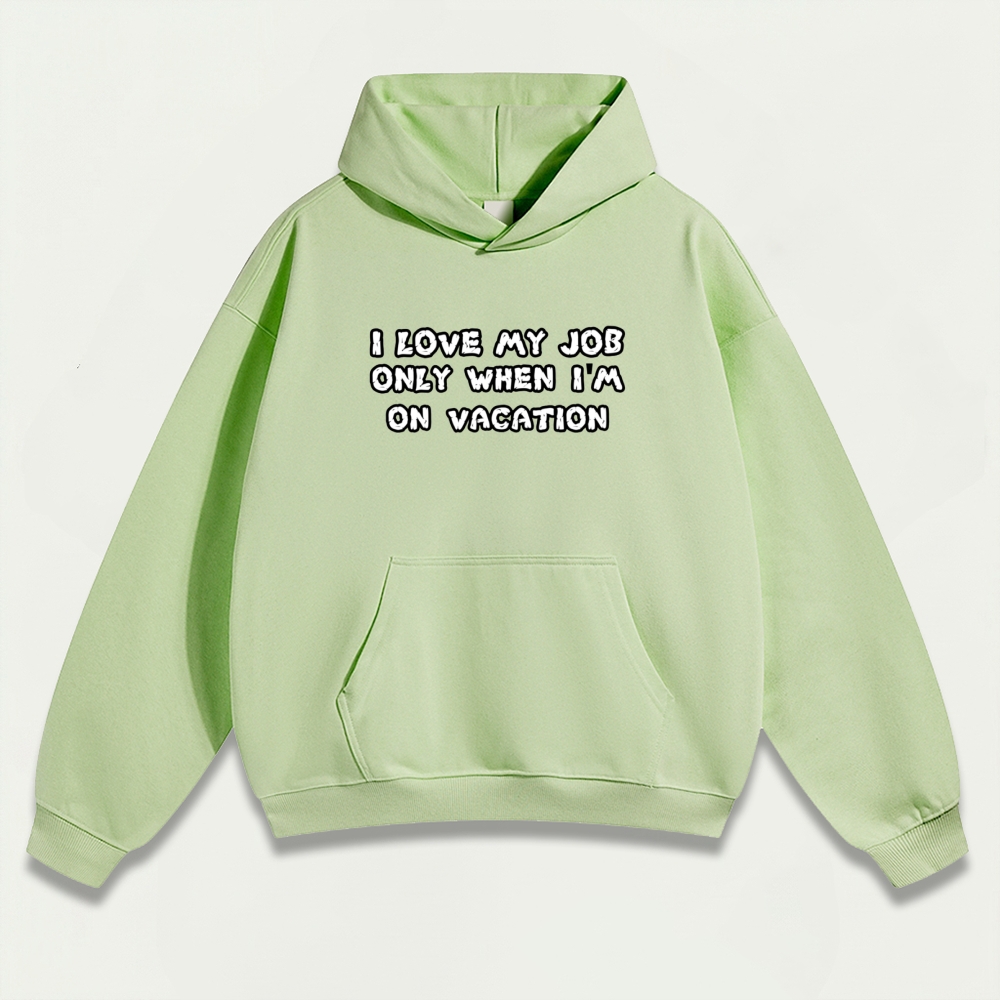 I Love My Job Only When I'm On Vacation Heavyweight Trail Hoodie-HikeVista