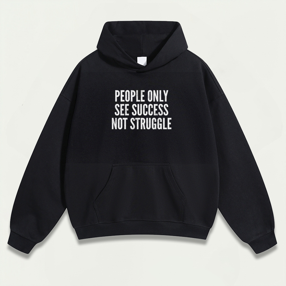 People Only See Success Not Struggle Heavyweight Wisdom Hoodie-HikeVista