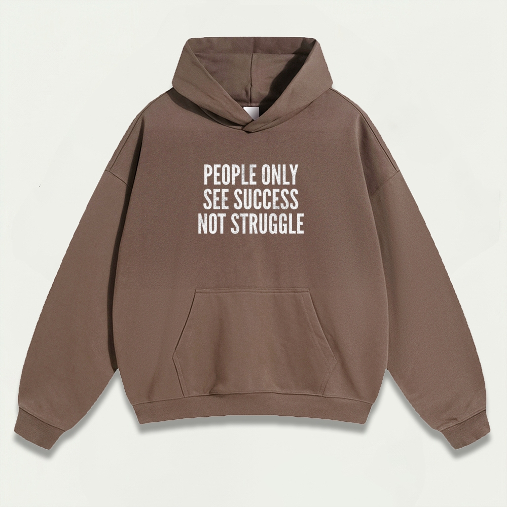 People Only See Success Not Struggle Heavyweight Wisdom Hoodie-HikeVista