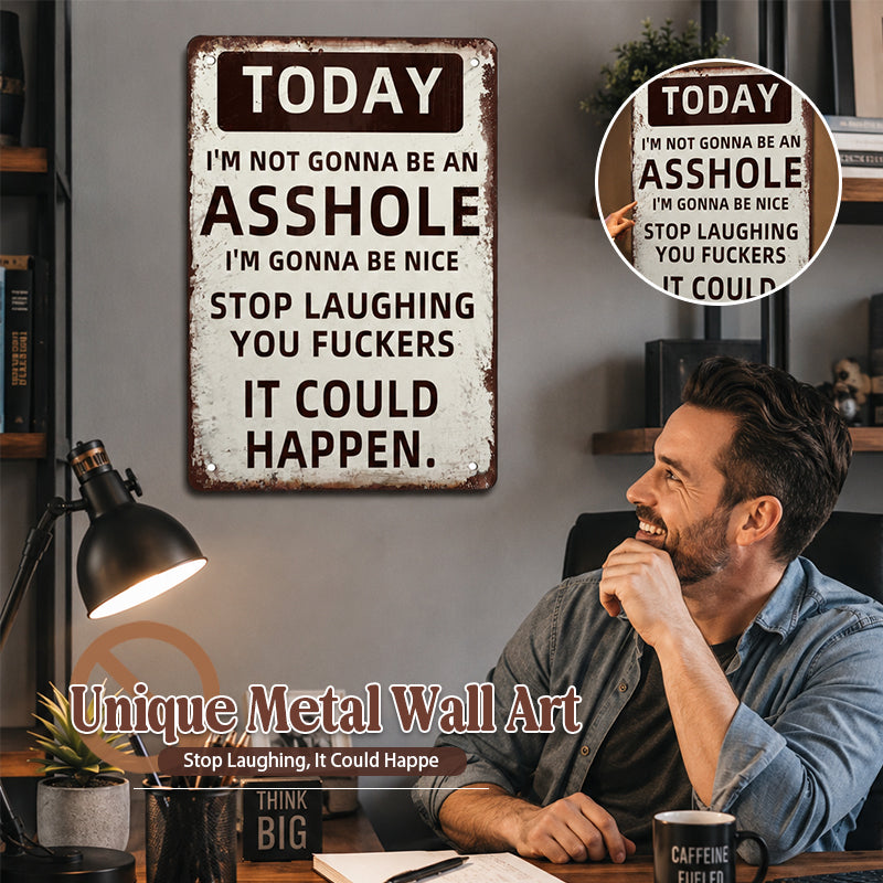 Unique Metal Wall Art – Stop Laughing, It Could Happe