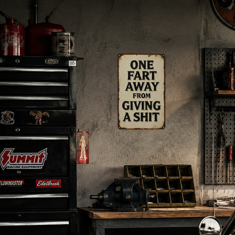 One Fart Away Metal Sign