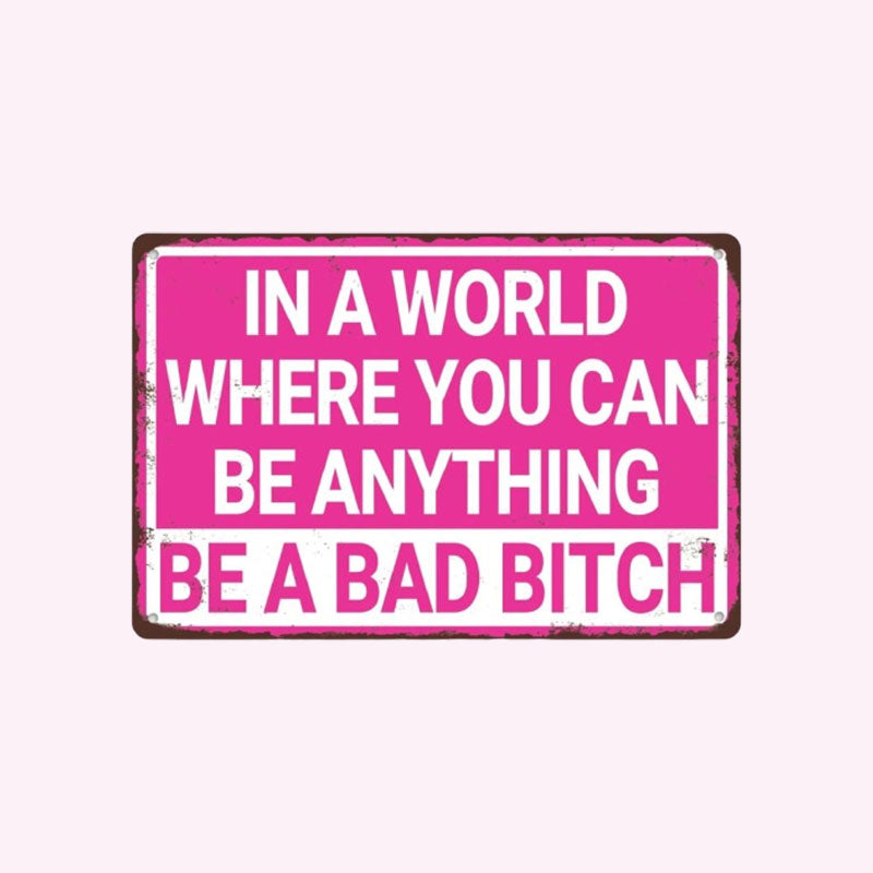 💅"Be A Bad Bitch" Vintage Metal Sign✨