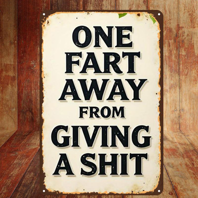 One Fart Away Metal Sign