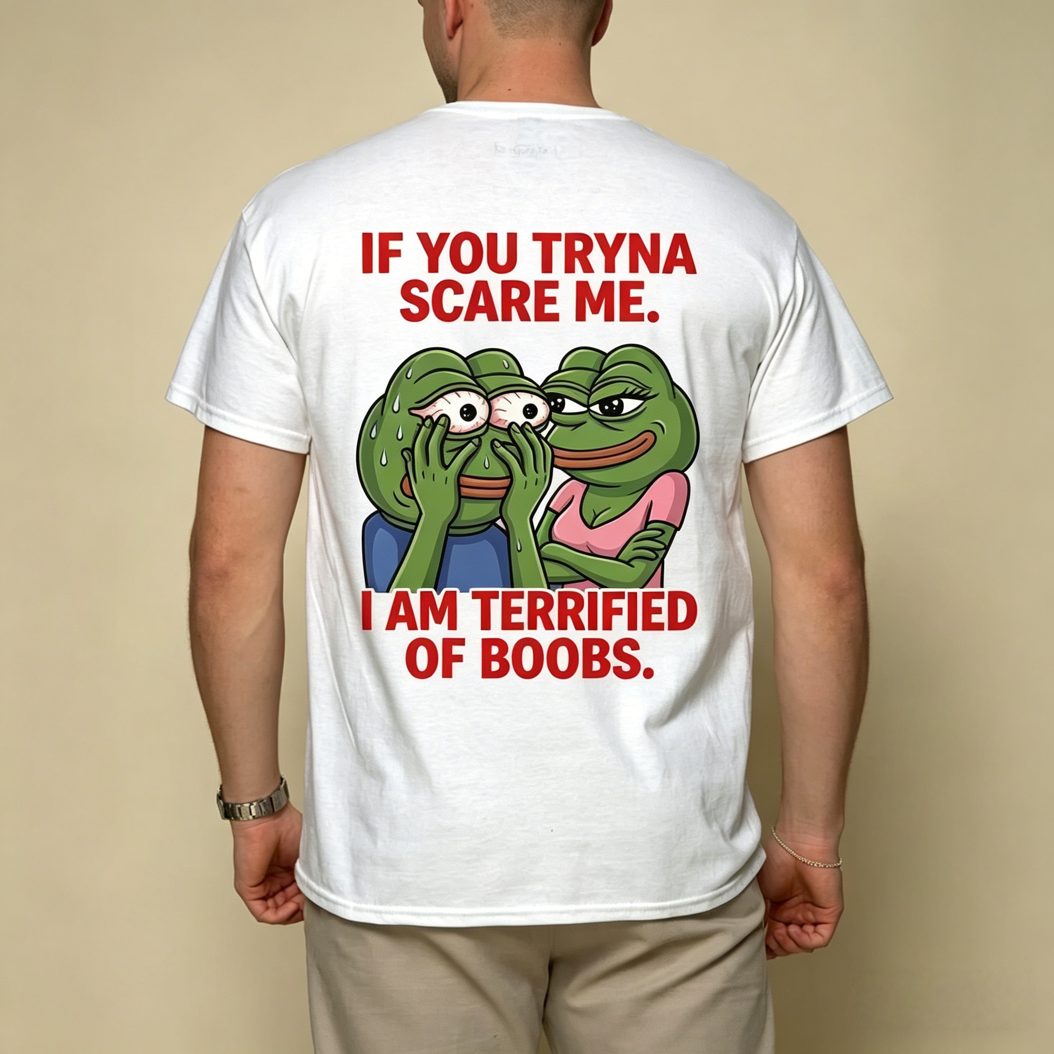 IF YOU TRYNA SCARE ME. I AM TERRIFIED OF BOOBS