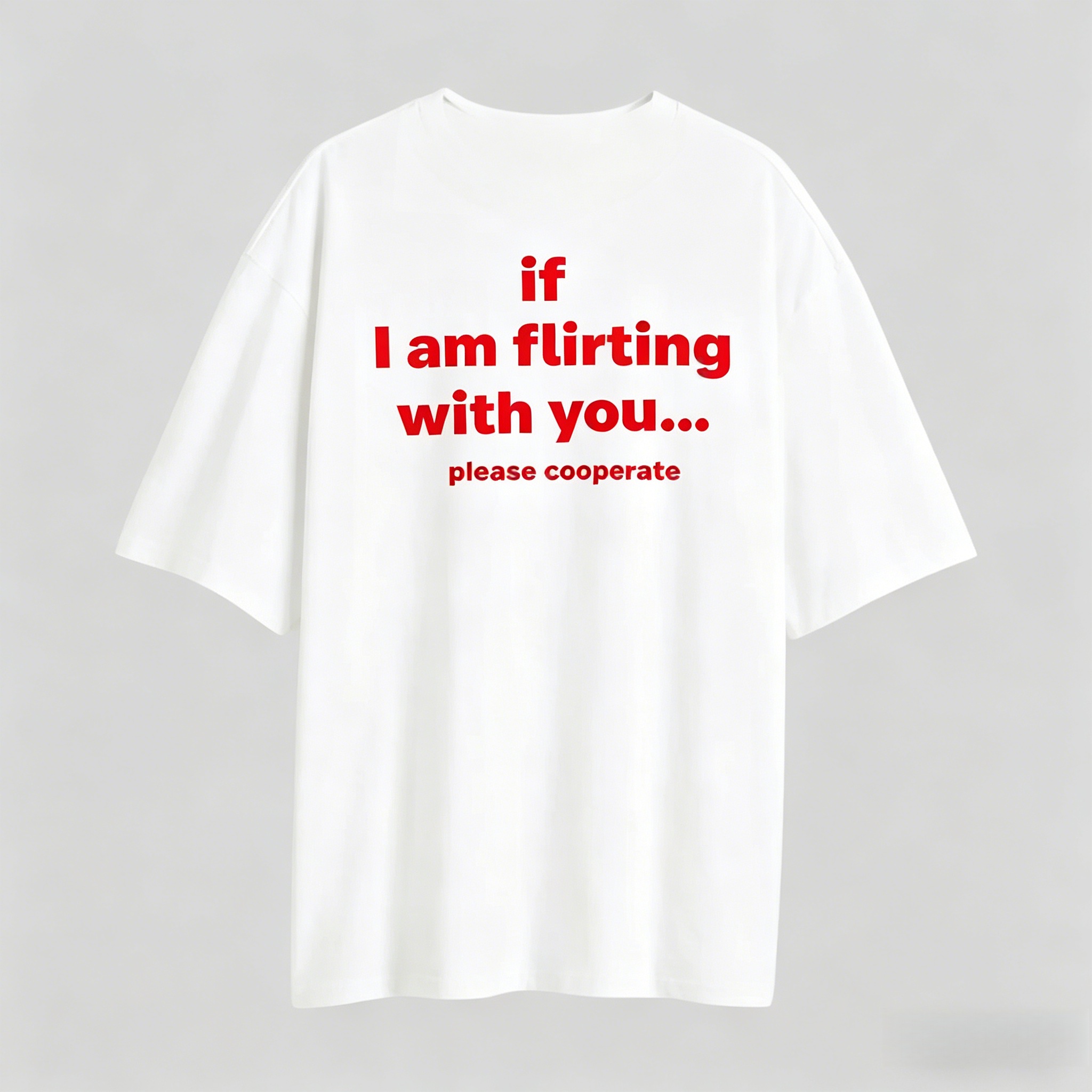 If l Am Flirting -Oversized T-Shirt 