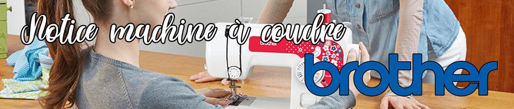 Notice machine &agrave; coudre brother