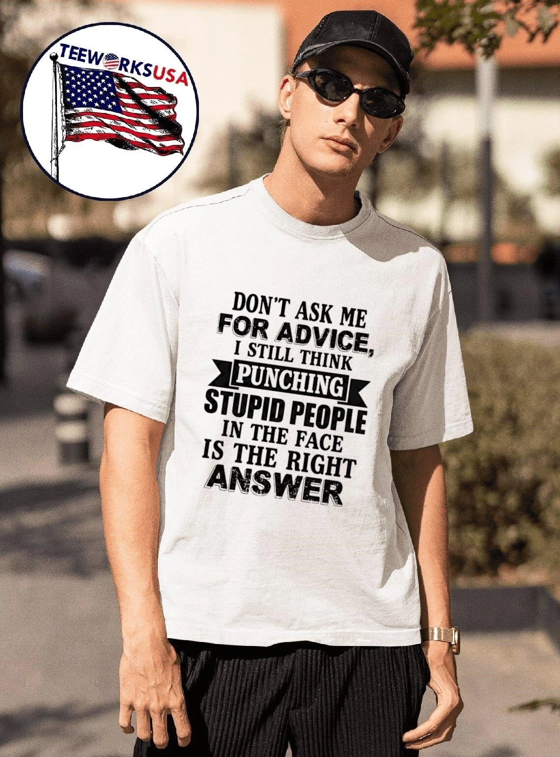 Don’t Ask Me For Advice I Still Think Punching Stupid People In The Face Is The Right Answer Shirt