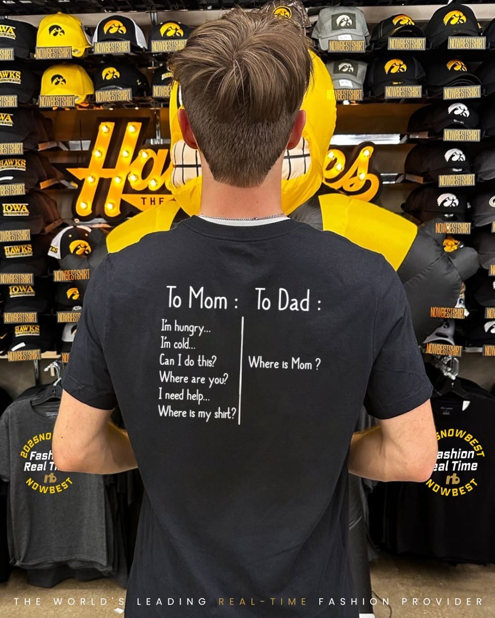 To Mom I’m hungry I’m cold can I do this where are you to Dad where is Mom shirt