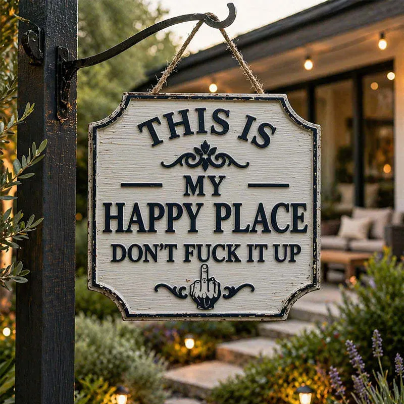 “This Is My Happy Place Don't F**K It Up” Sign