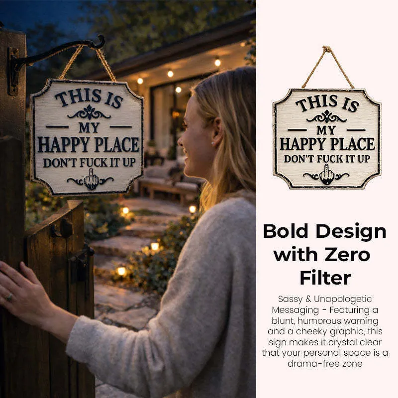 “This Is My Happy Place Don't F**K It Up” Sign