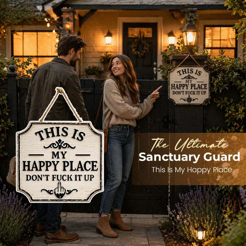 “This Is My Happy Place Don't F**K It Up” Sign