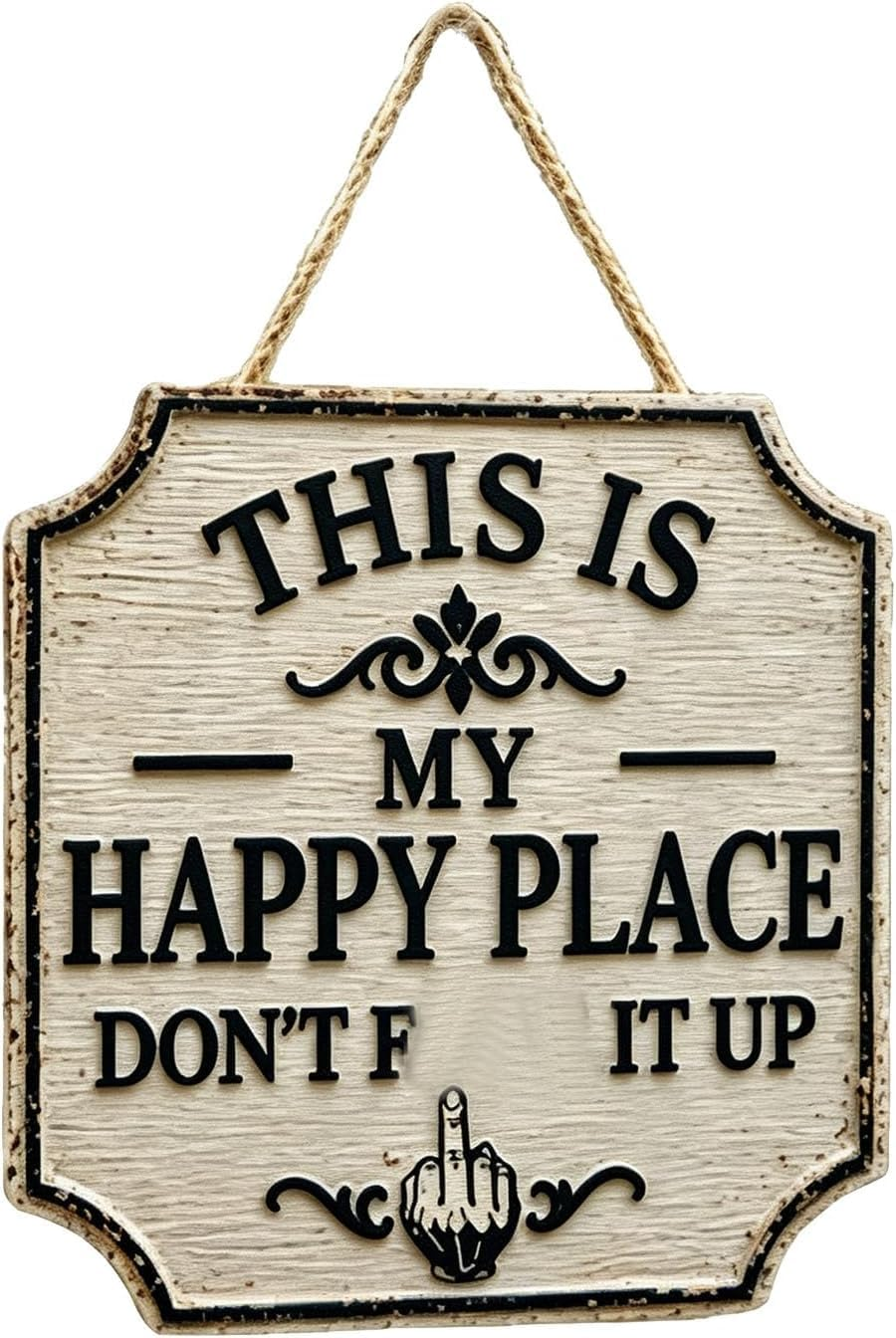 “This Is My Happy Place Don't F**K It Up” Sign