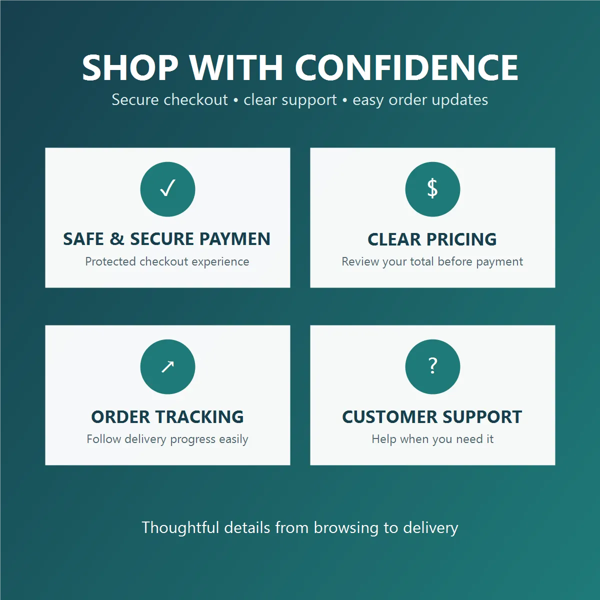 Shop with confidence: secure payment, clear pricing, order tracking and customer support