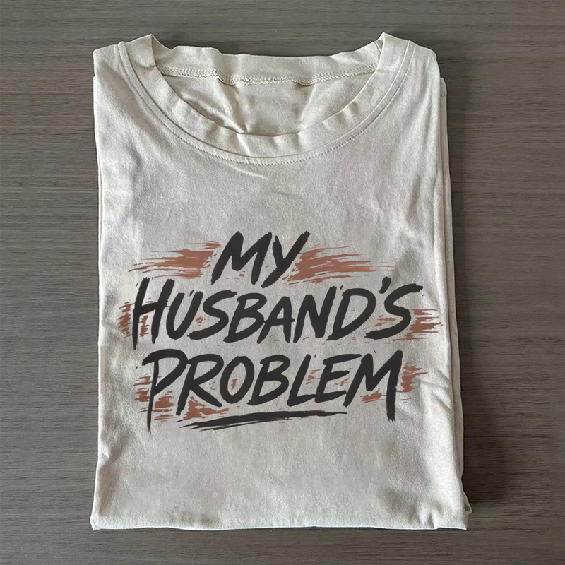 My Husbands Problem T-shirt - Vintage Washed Apparel by VanceMade