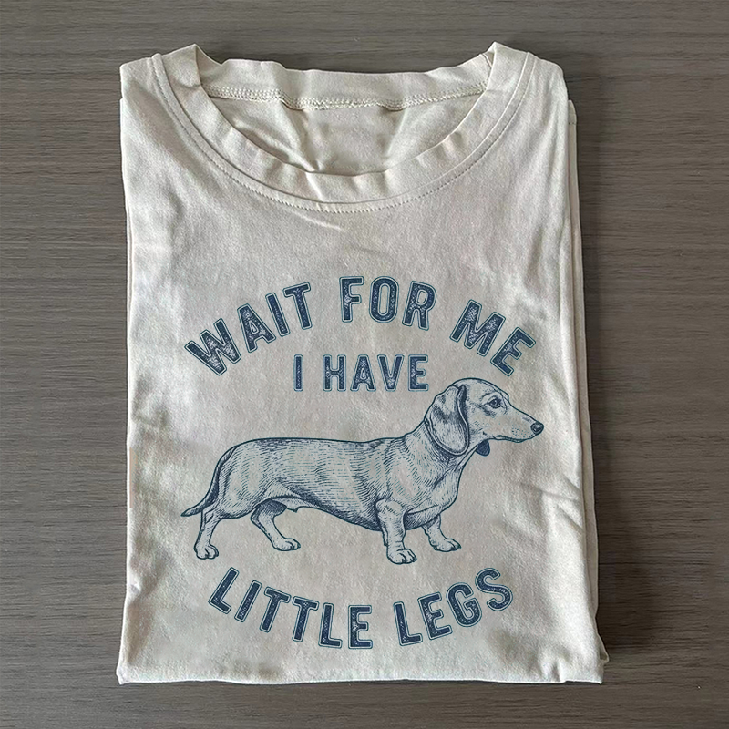 Wait For Me I Have Little Legs T-shirt - Vintage Washed Apparel by VanceMade
