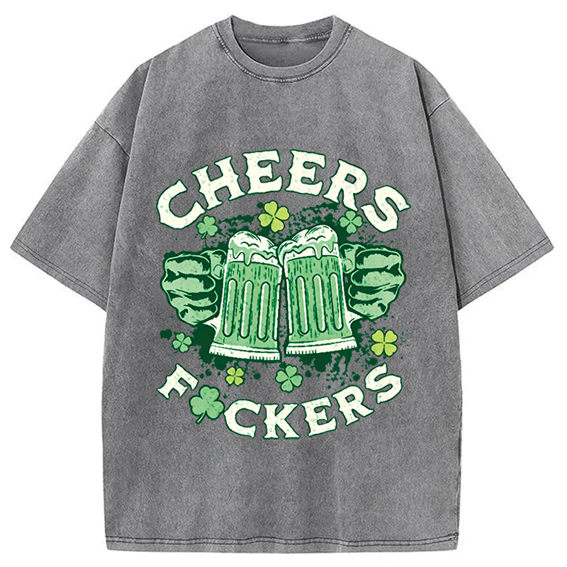 Cheers Fuckers St Patricks Day Washed T-Shirt-ShawnCraft