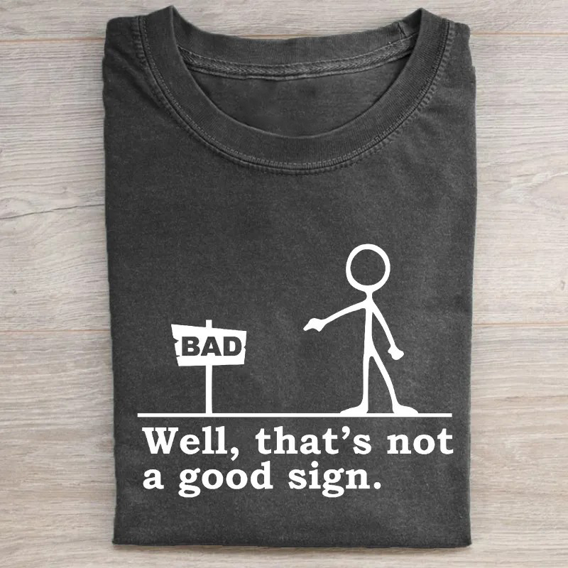 ShawnCraft® Official: Well That's not a Good Sign T-shirt - Premium Breathable Cotton Apparel