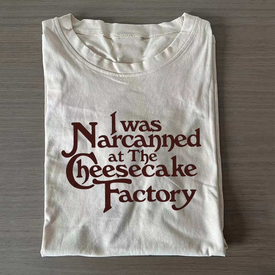 I Was Narcanned at the Cheesecake T-shirt-ShawnCraft