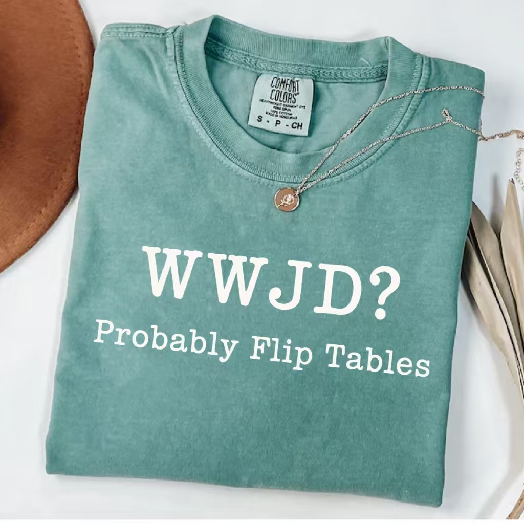 WWJD Probably Flip Tables T-Shirt-ShawnCraft