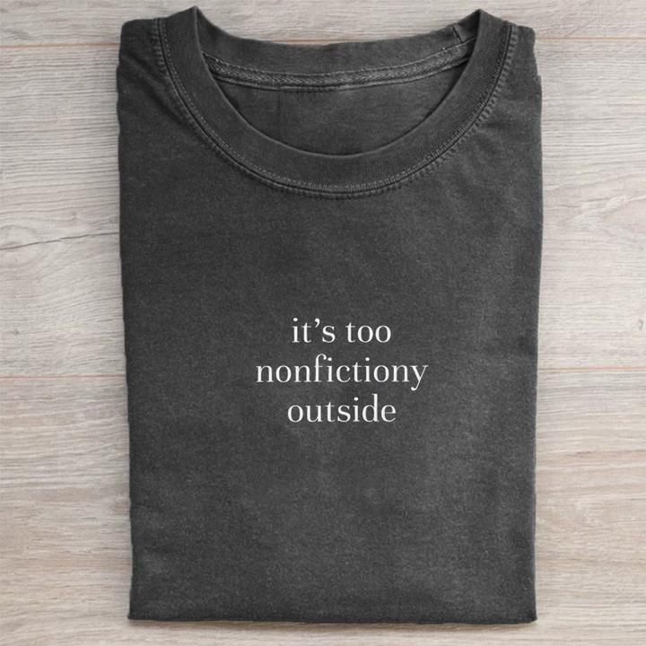 Too Nonfictiony Outside T-shirt-ShawnCraft