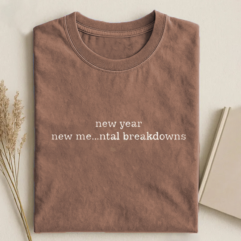 New Year New Me…ntal Breakdowns T-shirt-ShawnCraft
