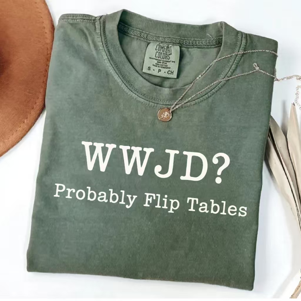 WWJD Probably Flip Tables T-Shirt-ShawnCraft