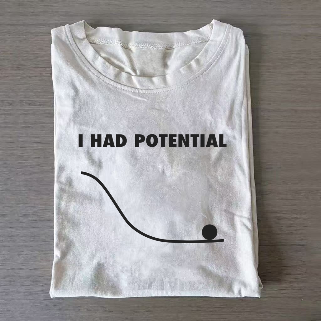 I Had Potential T-shirt