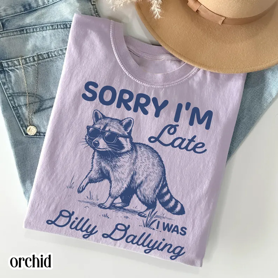ShawnCraft® Official: Funny Sorry I'm Late Dilly Dallying Feral Raccoon T-shirt - Premium Breathable Cotton Apparel