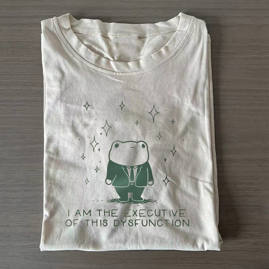 I Am The Executive Of This Dysfunction T-shirt-ShawnCraft