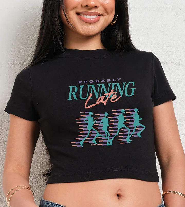 Probably Running Late Baby Tee-ShawnCraft