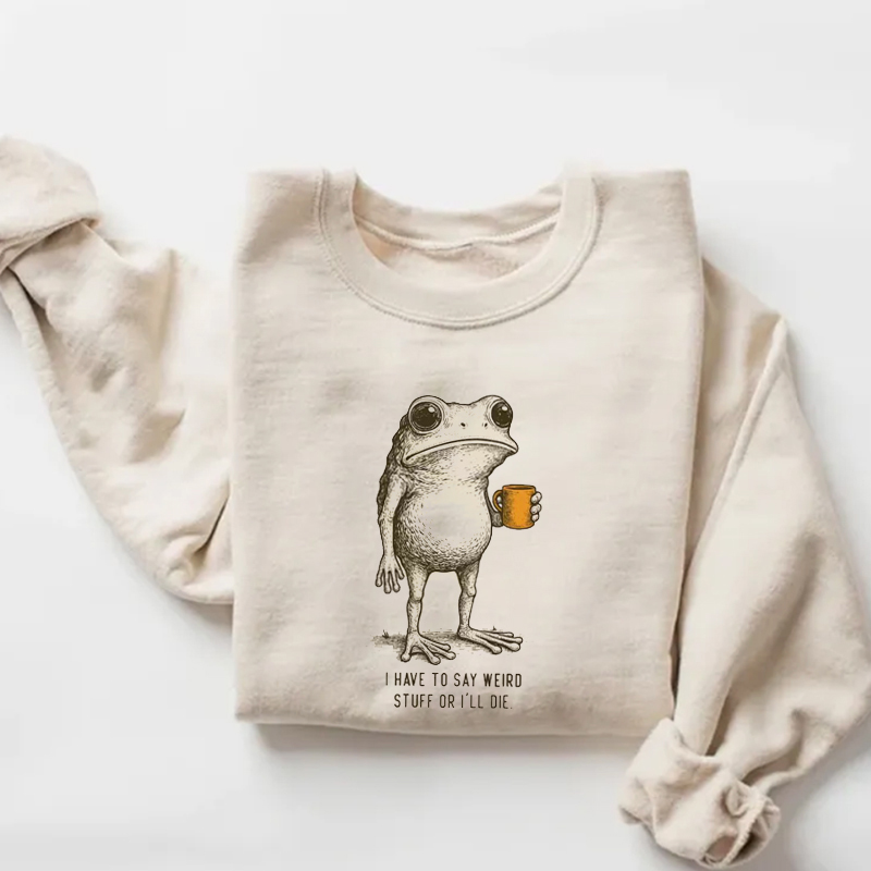 I Have to Say Weird Stuff Or I'll Die Sweatshirt-ShawnCraft
