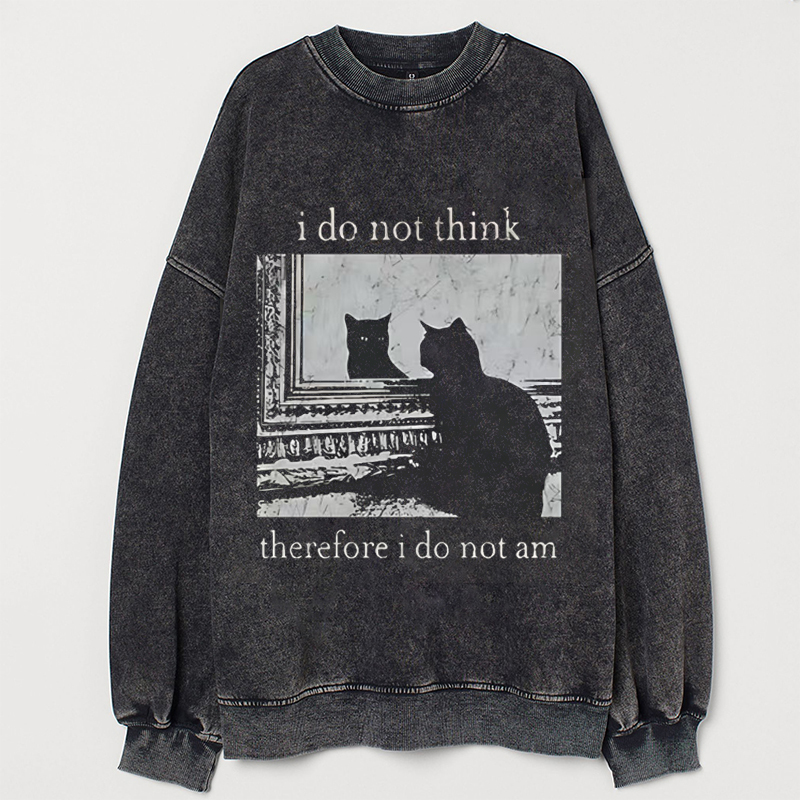 Vintage I do not think therefore i do not am Sweatshirt-ShawnCraft
