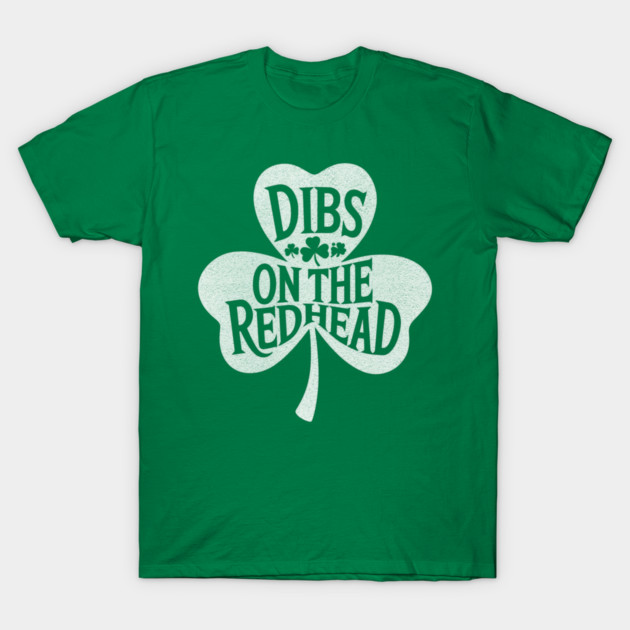 Dibs on the redhead, st paddys day T-Shirt-ShawnCraft