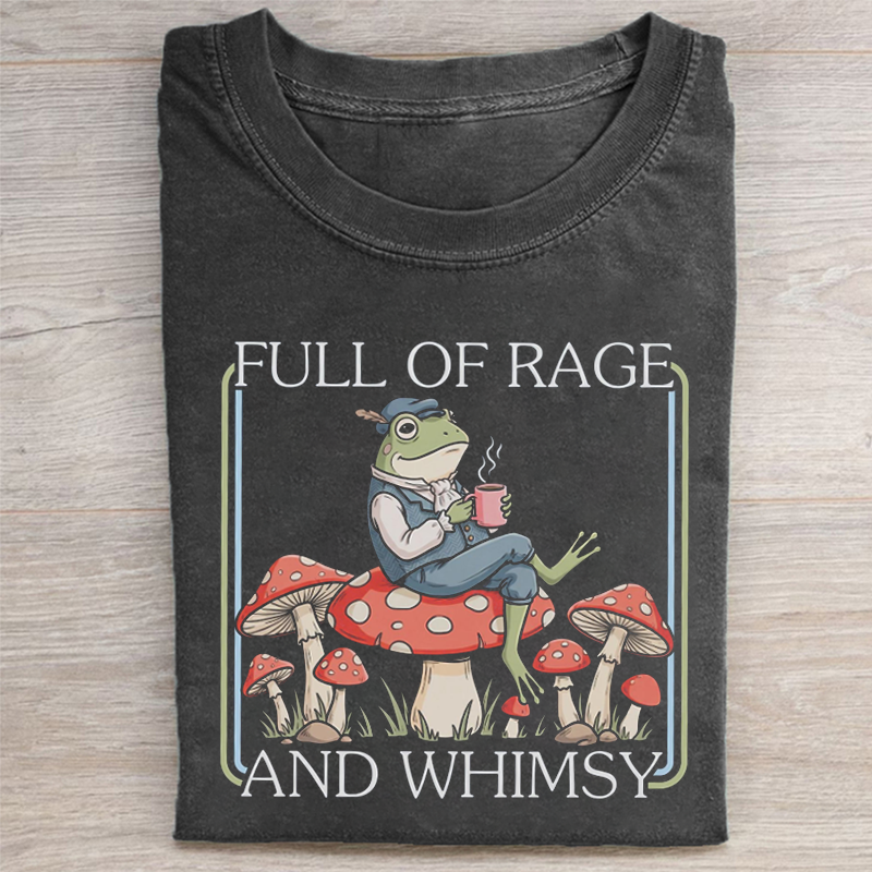 Full Of Rage and Whimsy T-shirt