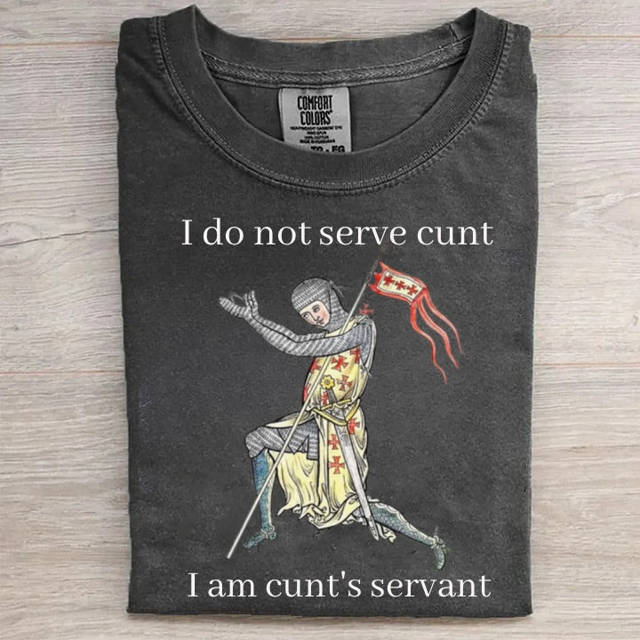 I am cunt's servant Shirt