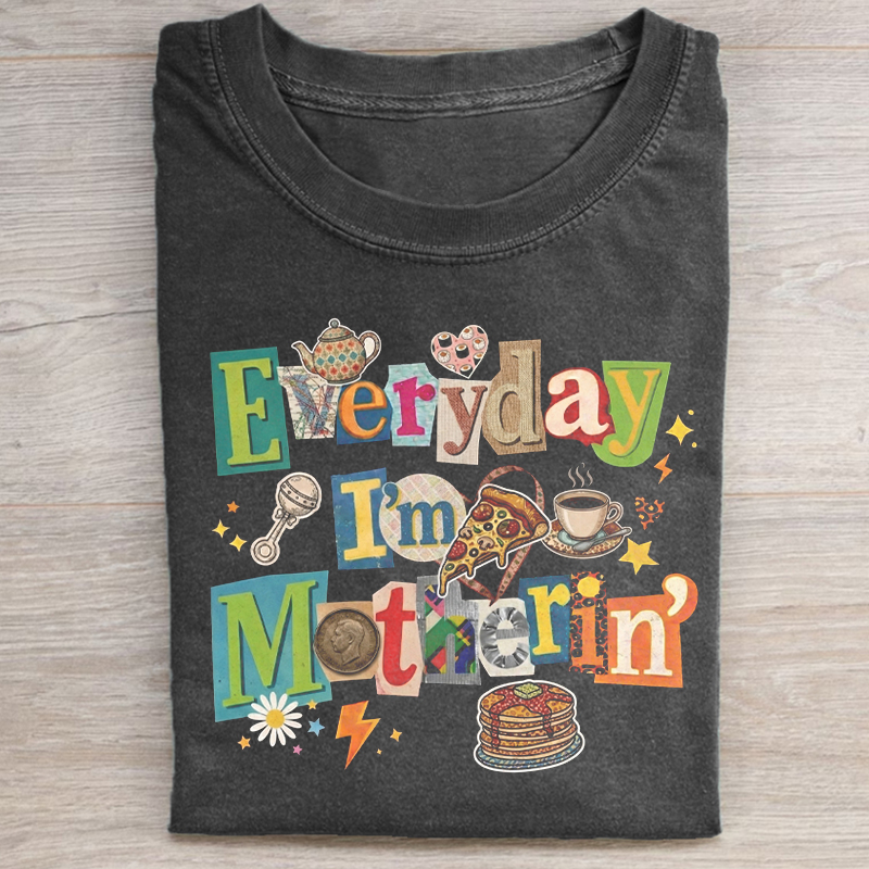 Everyday I'm Motherin T-shirt