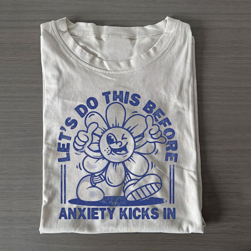 Let's Do This Before Anxiety Kicks In T-shirt