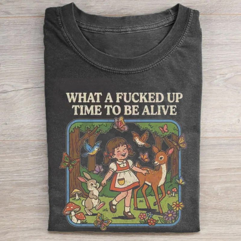 What a Time To Be Alive T-shirt - Vintage Washed Apparel by VanceMade