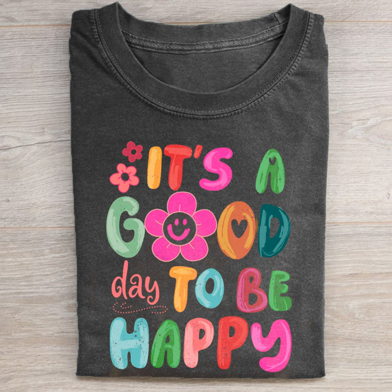 It's a Good Day To Be Happy T-shirt - Vintage Washed Apparel by VanceMade