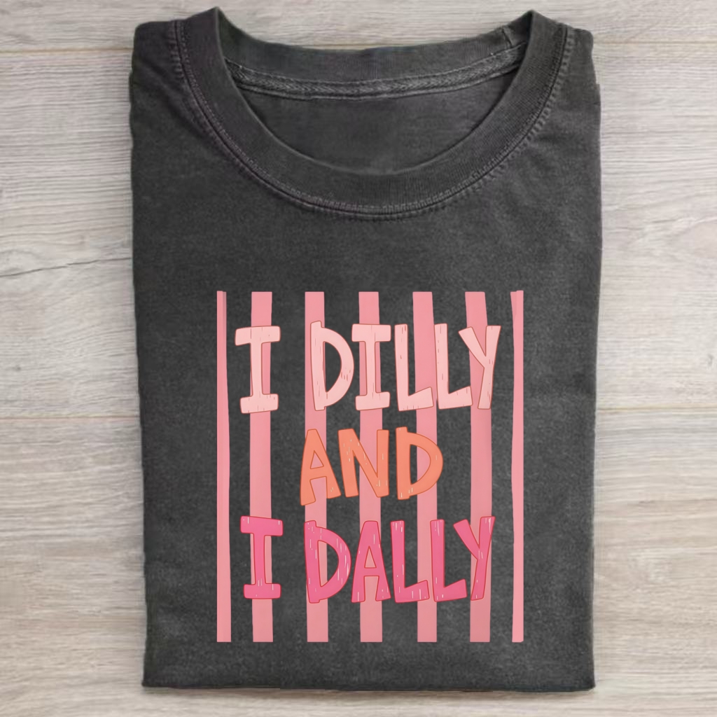 I Dilly And I Dally T-shirt