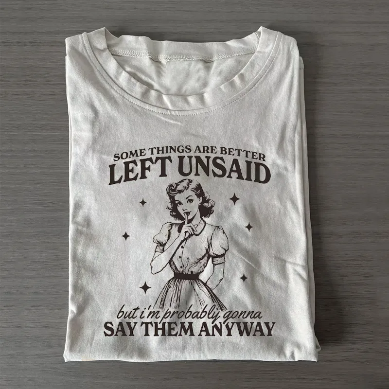Somethings Are Better Left Unsa T-shirt