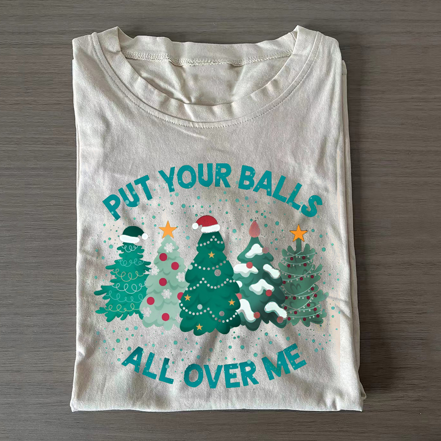Put Your Balls All Over Me Christmas T-shirt-ShawnCraft