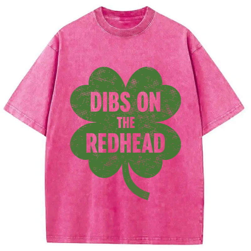 Dibs On The Redhead St. Patrick's Day Washed T-Shirt-ShawnCraft