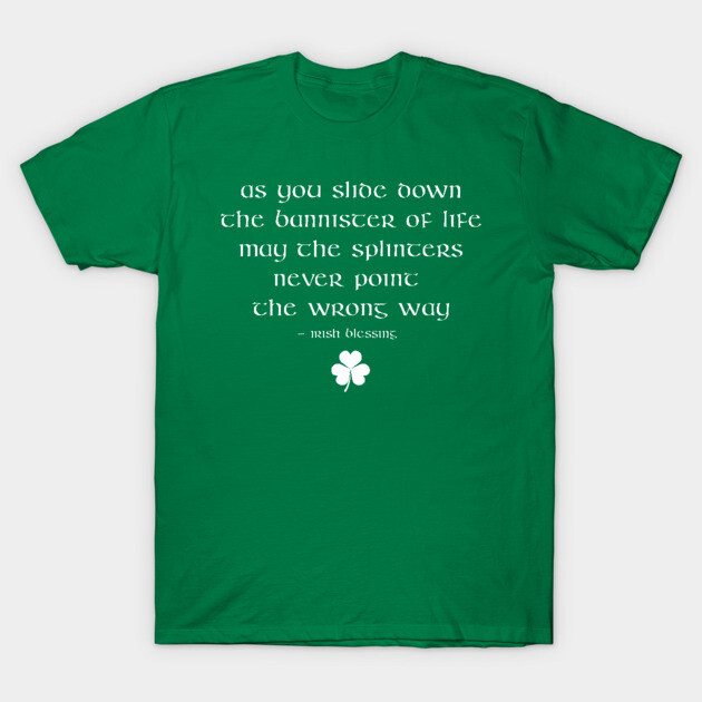 Irish Blessing Funny Irish Proverb Saying - The bannister of Life T-Shirt-ShawnCraft