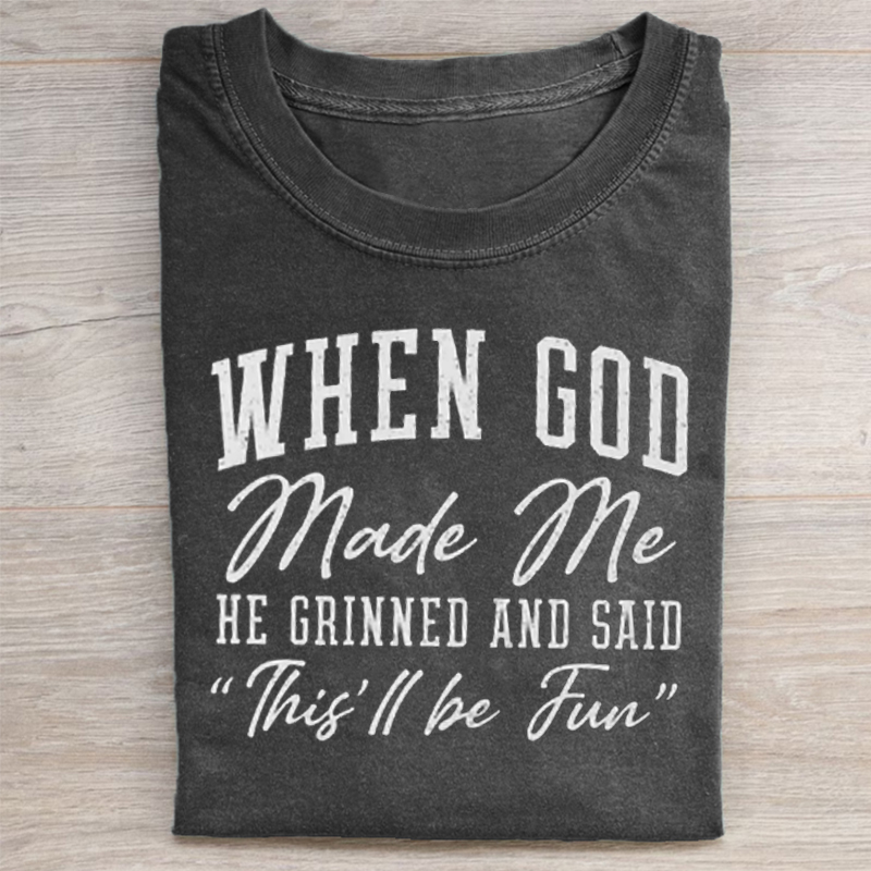 When God Made Me He Grinned and Said This ll Be Fun T-shirt-ShawnCraft