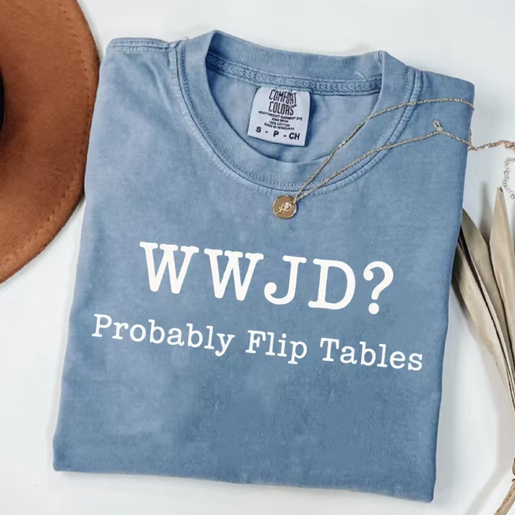 WWJD Probably Flip Tables T-Shirt-ShawnCraft