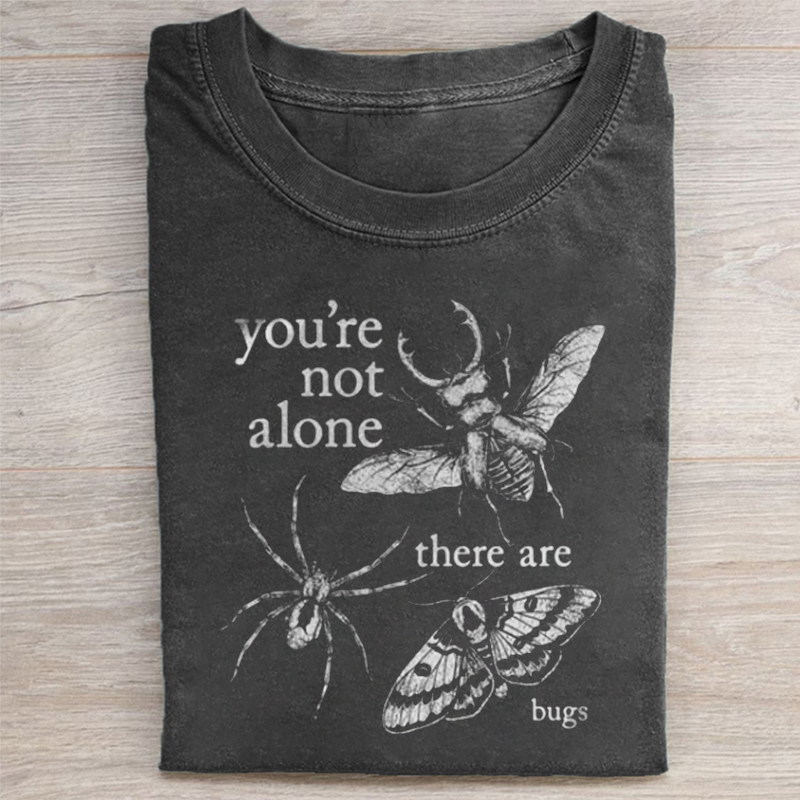 You're Not Alone, There Are Bugs T-shirt-ShawnCraft