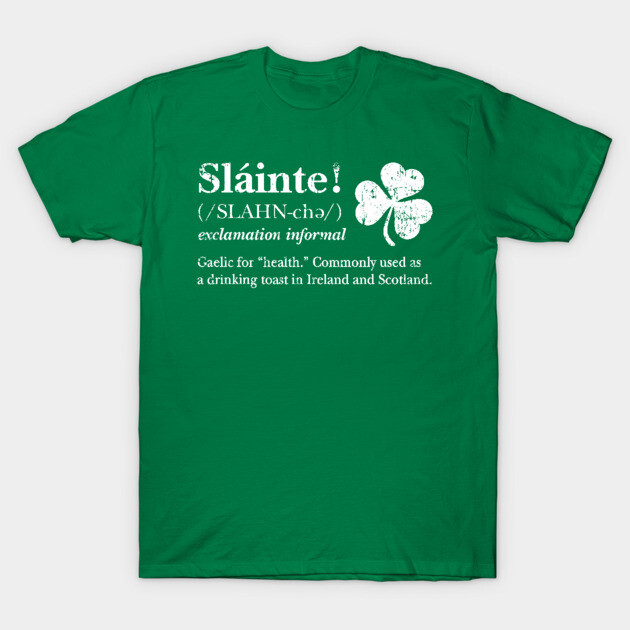 Slainte! Irish toast (white design) T-Shirt-ShawnCraft